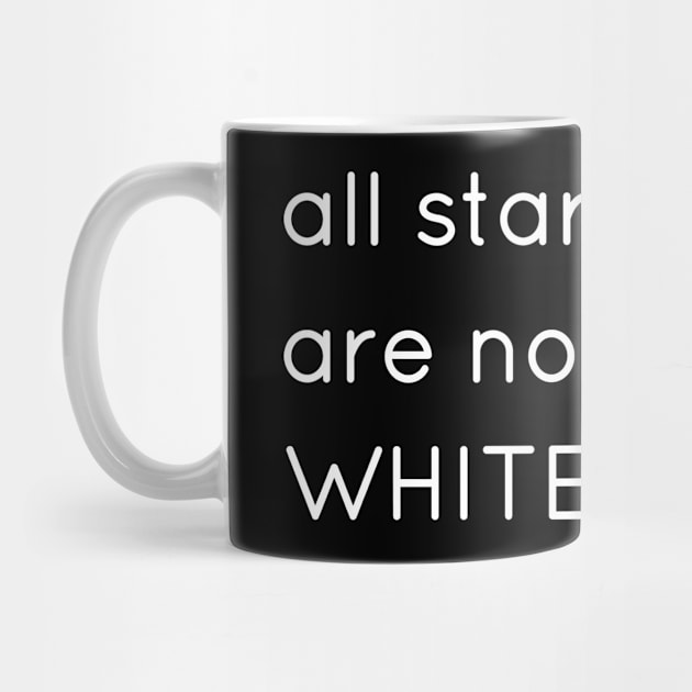 All Stars are not White. White letter version. by flyinghigh5